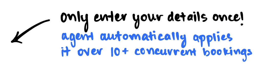 Callout note explaining that the user only enters details once, and the agent reuses them across more than ten concurrent bookings.